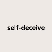 self-deceive是什么意思