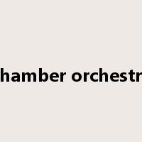 chamber orchestra是什么意思