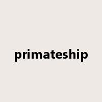 primateship是什么意思