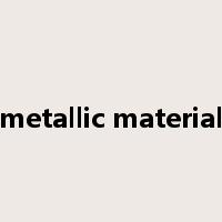 metallic material是什么意思