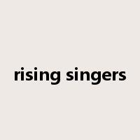 rising singers是什么意思