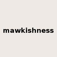 mawkishness是什么意思