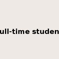 full-time student是什么意思