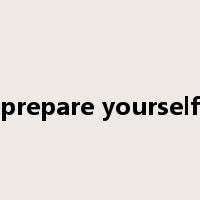 prepare yourself是什么意思