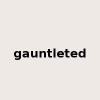 gauntleted是什么意思