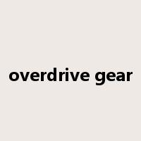 overdrive gear是什么意思
