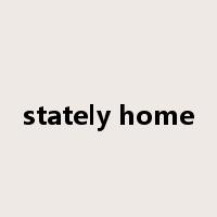 stately home是什么意思