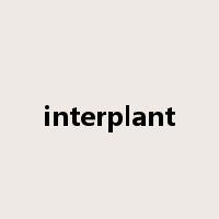 interplant是什么意思