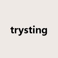 trysting是什么意思