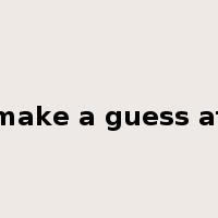 make a guess at是什么意思