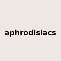 aphrodisiacs是什么意思