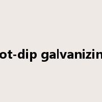 hot-dip galvanizing是什么意思