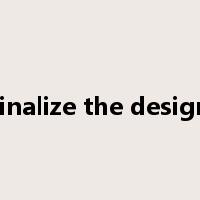 finalize the design是什么意思