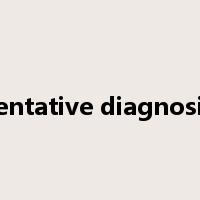 tentative diagnosis是什么意思
