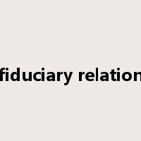 fiduciary relation是什么意思