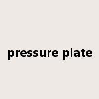pressure plate是什么意思