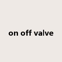 on off valve是什么意思