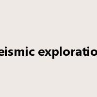seismic exploration是什么意思