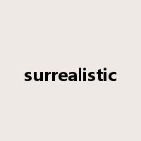 surrealistic是什么意思