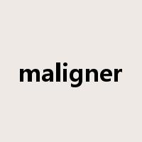 maligner是什么意思