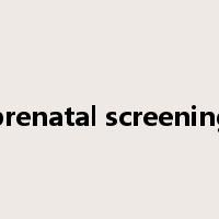 prenatal screening是什么意思