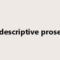descriptive prose是什么意思