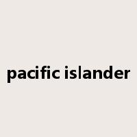 pacific islander是什么意思