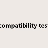 compatibility test是什么意思