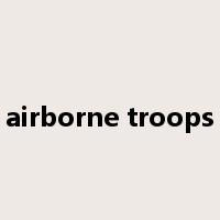 airborne troops是什么意思