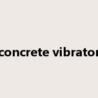 concrete vibrator是什么意思