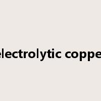 electrolytic copper是什么意思