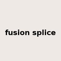 fusion splice是什么意思