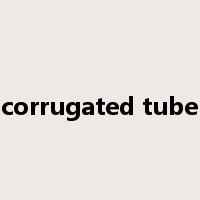 corrugated tube是什么意思