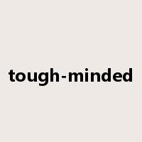 tough-minded是什么意思