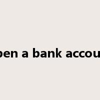 open a bank account是什么意思