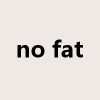 no fat是什么意思