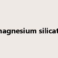 magnesium silicate是什么意思