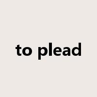 to plead是什么意思