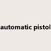 automatic pistol是什么意思
