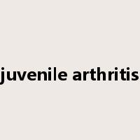 juvenile arthritis是什么意思