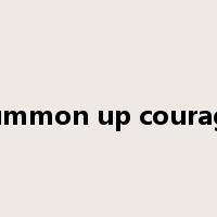 summon up courage是什么意思