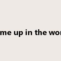 come up in the world是什么意思