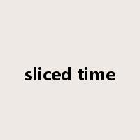 sliced time是什么意思