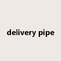 delivery pipe是什么意思