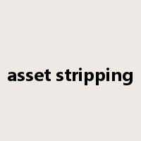 asset stripping是什么意思