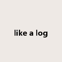 like a log是什么意思
