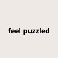 feel puzzled是什么意思