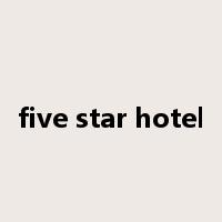 five star hotel是什么意思