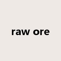 raw ore是什么意思