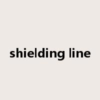 shielding line是什么意思